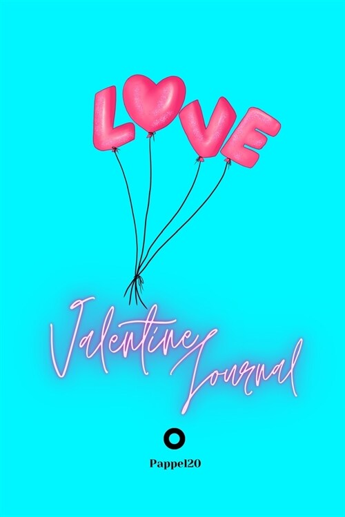 Valentine Journal for girls ages 10+ Girl Diary Journal for teenage girl Dot Grid Journal 6x9 Inches: Love Balloons Cover Aqua Color (Paperback)