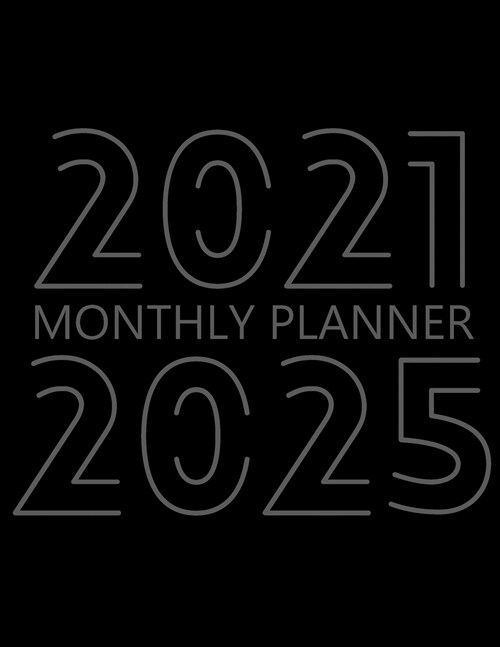 2021-2025 Monthly Planner: 60 Month Agenda for Men, Monthly Organizer Book for Activities and Appointments, 5 Year Calendar Notebook, White Paper (Paperback)