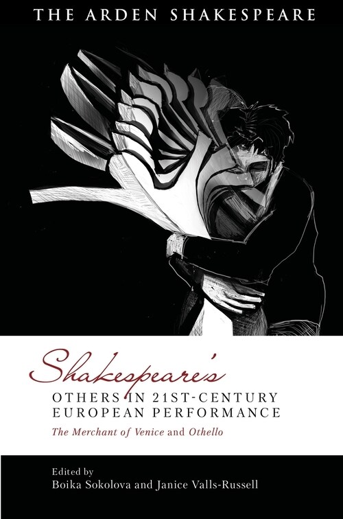 Shakespeare’s Others in 21st-century European Performance : The Merchant of Venice and Othello (Hardcover)