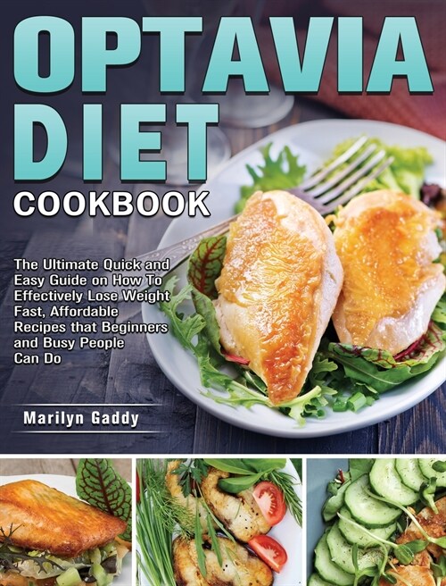 Optavia Diet Cookbook: The Ultimate Quick and Easy Guide on How To Effectively Lose Weight Fast, Affordable Recipes that Beginners and Busy P (Hardcover)