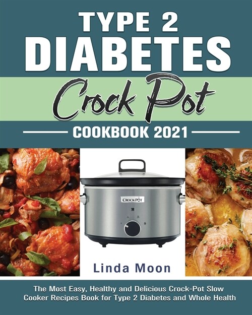 Type 2 Diabetes Crock Pot Cookbook 2021 (Paperback)