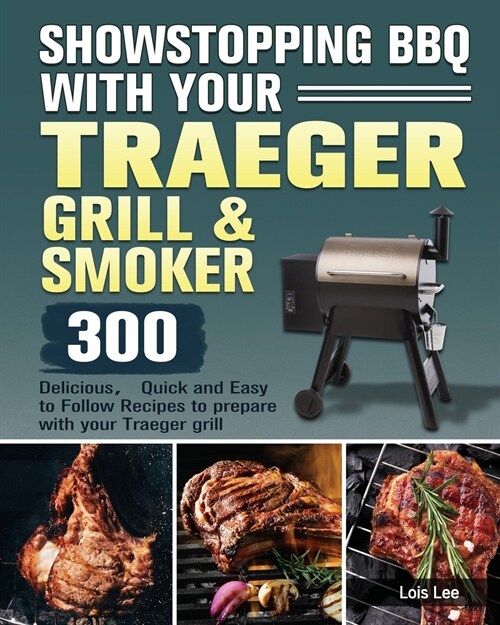 Showstopping BBQ with Your Traeger Grill & Smoker (Paperback)