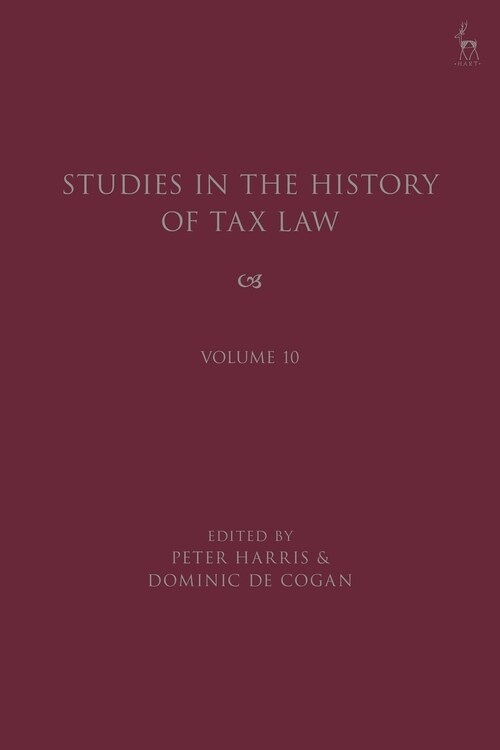 Studies in the History of Tax Law, Volume 10 (Hardcover)