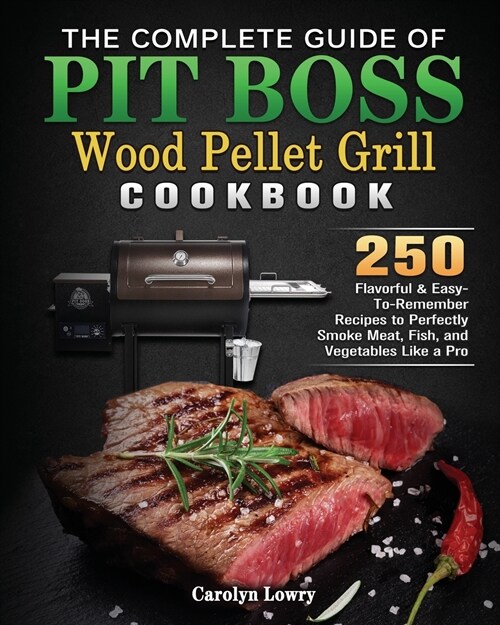 The Complete Guide of Pit Boss Wood Pellet Grill Cookbook (Paperback)