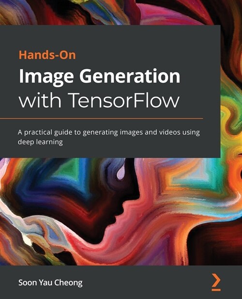 Hands-On Image Generation with TensorFlow : A practical guide to generating images and videos using deep learning (Paperback)