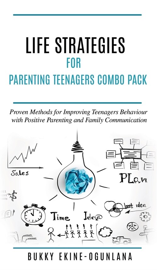 Life Strategies for Parenting Teenagers 4-in-1 Combo Pack: Positive Parenting, Tips and Understanding Teens for Better Communication and a Happy Famil (Hardcover)