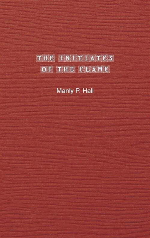 The Initiates of the Flame: Special Edition (Hardcover)