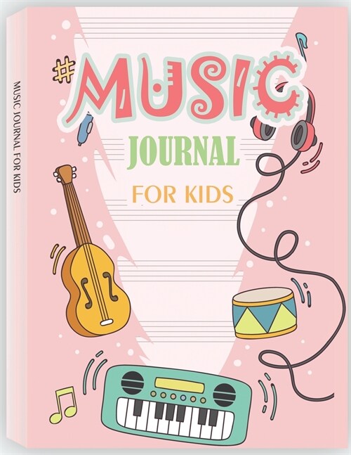 Music Journal for Kids: Dual Wide Staff Manuscript Sheets and Wide Ruled/Lined Songwriting Paper Journal For Kids and Teens (Paperback, Music Journal f)
