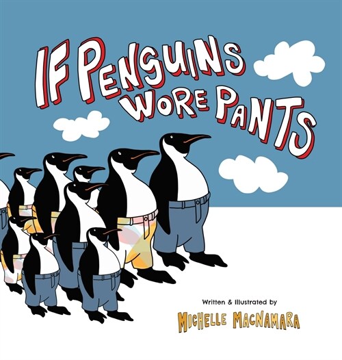If Penguins Wore Pants: A wildly entertaining animal rhyme (Hardcover)