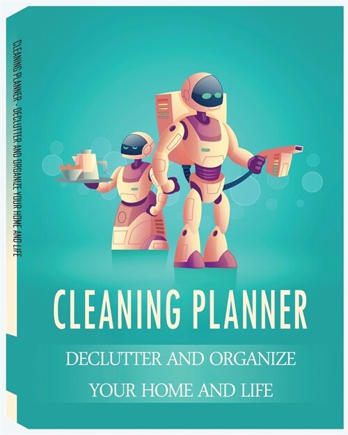 Cleaning Planner - Declutter and Organize your Home and Life: Cleaning Checklist for Keep The House Tidy and Clean- Housekeeping, House Cleaning Sched (Paperback, Cleaning Planne)