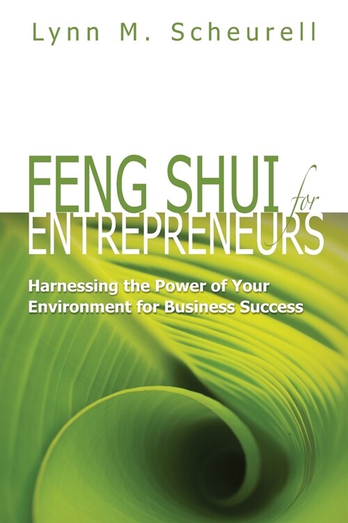 Feng Shui for Entrepreneurs: Harnessing the Power of Your Environment for Business Success (Paperback)