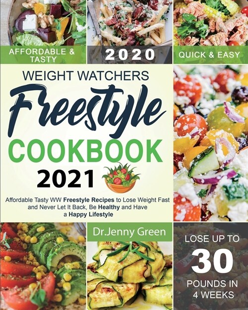 Weight Watchers Freestyle Cookbook 2021: Affordable Tasty WW Freestyle Recipes to Lose Weight Fast and Never Let It Back, Be Healthy and Have a Happy (Paperback)