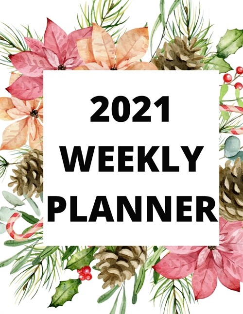 2021 weekly planner: 2021 Planner Weekly: January to December (Paperback)