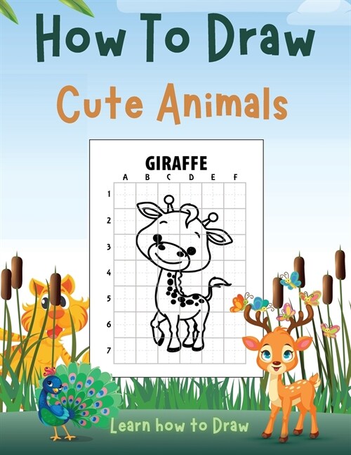 How To Draw Cute Animals: Childrens Draw Book full of Happy, Smiling, Beautiful Animals For anyone who loves Animals (Paperback)