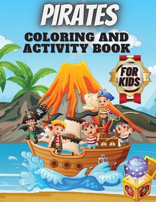 Pirates Coloring And Activity Book For Kids: A Fun Kid Workbook Game For Learning, Coloring, Search and Find, Dot to Dot, Mazes, and More (Paperback)