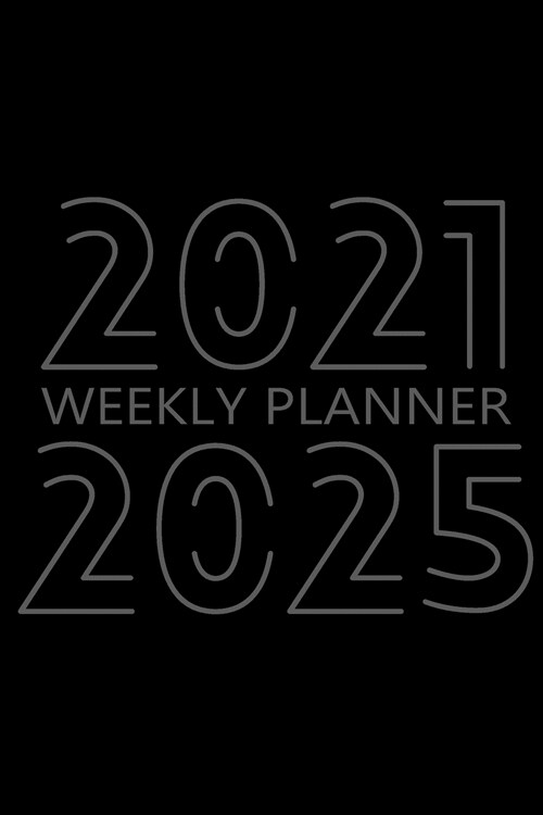 2021-2025 Weekly Planner: 60 Month Calendar, 5 Years Weekly Organizer Book for Activities and Appointments with To-Do List, Agenda for 260 Weeks (Paperback)