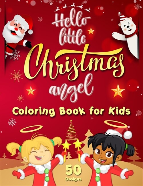 Hello Little Christmas Angel - Coloring Book for Kids: Best Childrens Christmas Gift - 50 Beautiful Pages to Color Featuring the Cutest Xmas Angels f (Paperback)