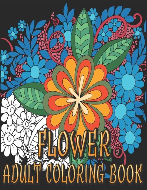 Flower Adult Coloring Book: An Inspirational Coloring Book with Flower to Color for Stress Relief and Relaxation (Paperback)