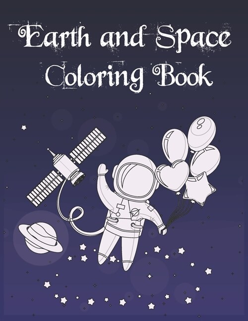 Earth and Space Coloring Book: Fantastic Outer Space Coloring with Planets, Astronauts, Space Ships, Rockets (Paperback)