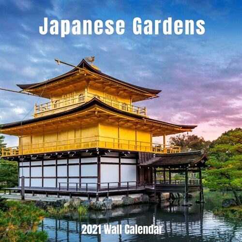 Japanese Gardens 2021 Wall Calendar: Japanese Gardens 2021 Calendar, 18 Months. (Paperback)