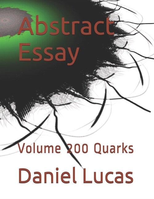 Abstract Essay: Volume 200 Quarks (Paperback)