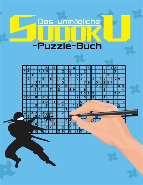 Das unm?liche Sudoku-Puzzle-Buch: Ein Sudoku-Buch f? Experten und Profis (Paperback)