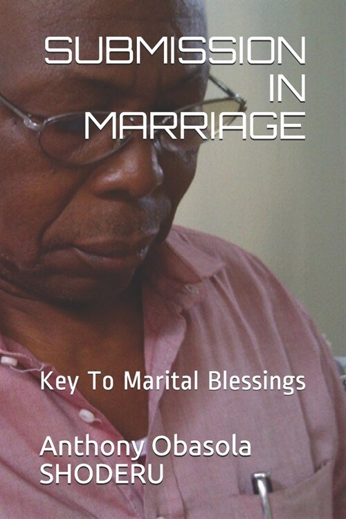Submission in Marriage: Key To Marital Blessings (Paperback)