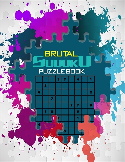 Brutal Sudoku puzzle book: A very challenging puzzles for adults . Will keep your brain in shape . (Paperback)