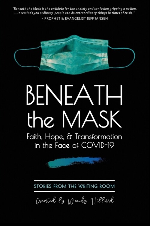 Beneath the Mask: Faith, Hope, & Transformation in the Face of Covid-19 (Paperback)