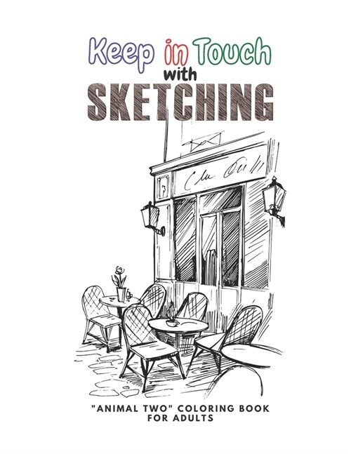 Keep in Touch with Sketching: ANIMAL TWO Coloring Book for Adults, Large 8.5x11, Ability to Relax, Brain Experiences Relief, Lower Stress Level, (Paperback)