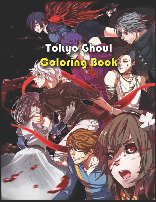 Tokyo Ghoul Coloring Book: Best Coloring Book For Tokyo Ghoul Anime Fans, Tokyo Ghoul Gift For Manga Lovers, High Quality Illustrations For Teen- (Paperback)