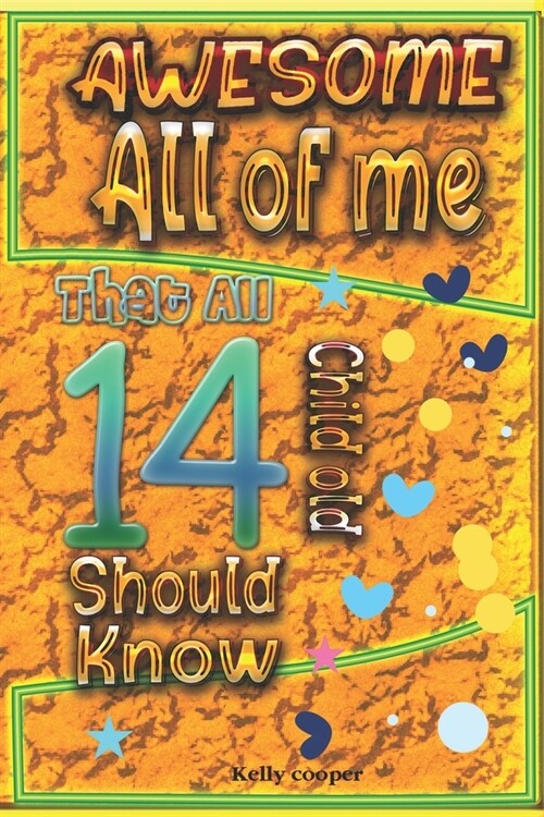 Awesome All of Me That All 14 Child old Should know (Paperback)