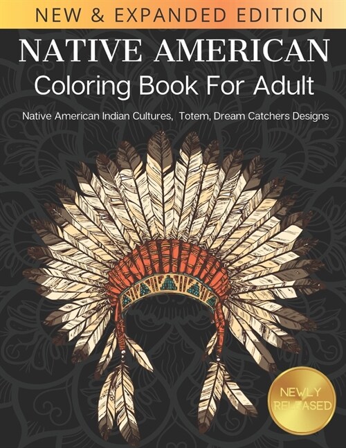 Native American Coloring Book For Adult: Native American Indian Cultures, Totem, Dream Catchers Design (Paperback)