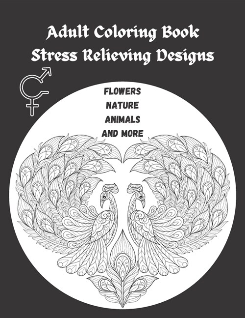 Adult Coloring Book: Stress Relieving Designs - Flowers, Nature, Animals and more - Coloring Books for Adults Relaxation (Paperback)