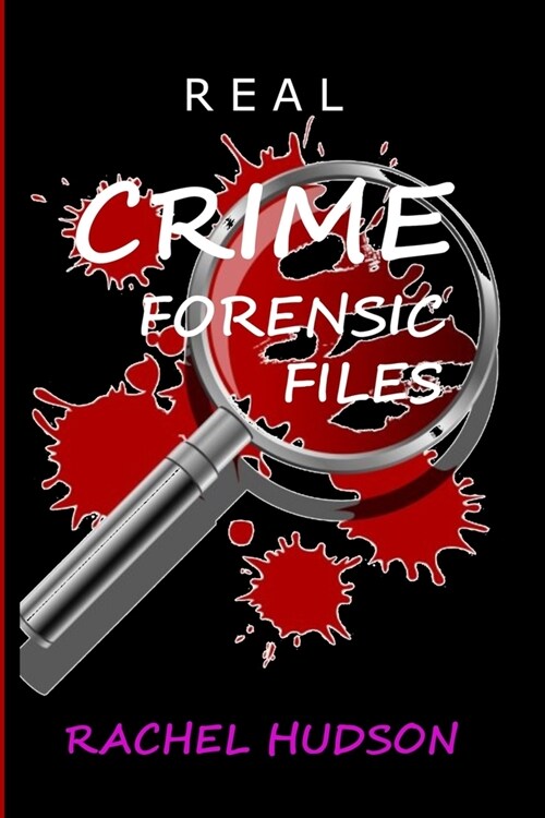 Real Crime Forensic Files: Real Life Cases of Crime & Murder (Paperback)