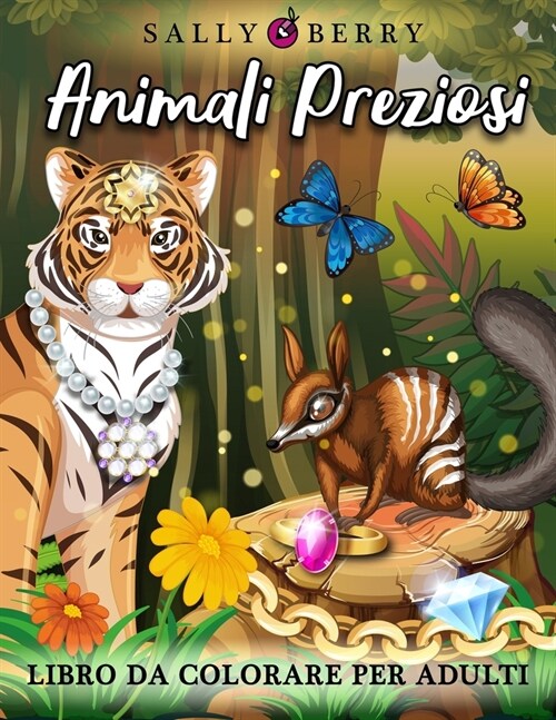 Libro da Colorare per Adulti: Animali Preziosi, combinazione magica a sorpresa. Libro antistress con fantastici animali selvatici, gioielli e sempli (Paperback)