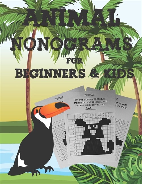 Animal Nonograms for Beginners and Kids: 52 easy Animal Nonograms for Beginners and Kids ages 10+, Japanese Crossword Picture Logic Puzzles, Griddlers (Paperback)