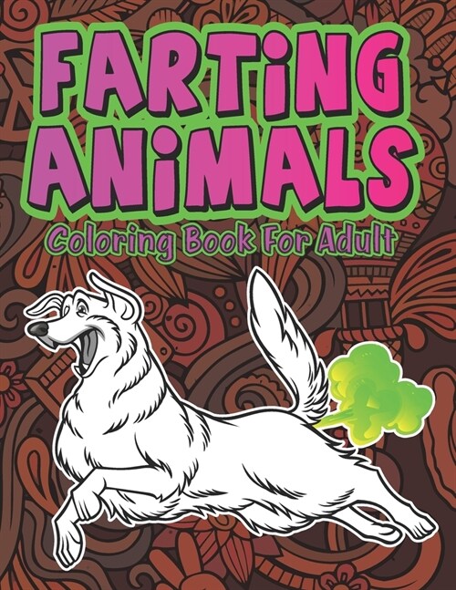 Farting Animals: Hilariously Cute Funny and Weird Farting Animals Coloring Book for Adults Stress Relieve and Relaxation (Paperback)