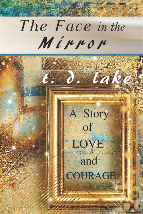 The Face in the Mirror: A Story of Love and Courage (Paperback)