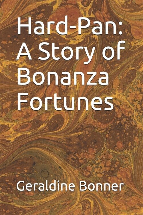 Hard-Pan: A Story of Bonanza Fortunes (Paperback)