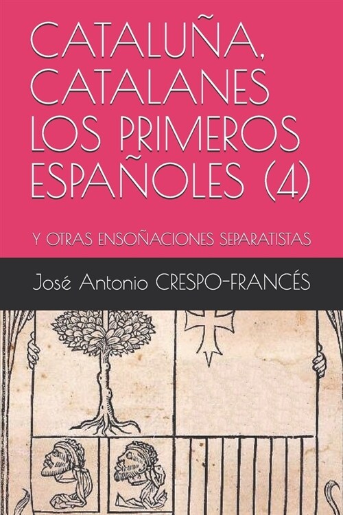 Catalu?, Catalanes Los Primeros Espa?les (4): Y Otras Enso?ciones Separatistas (Paperback)