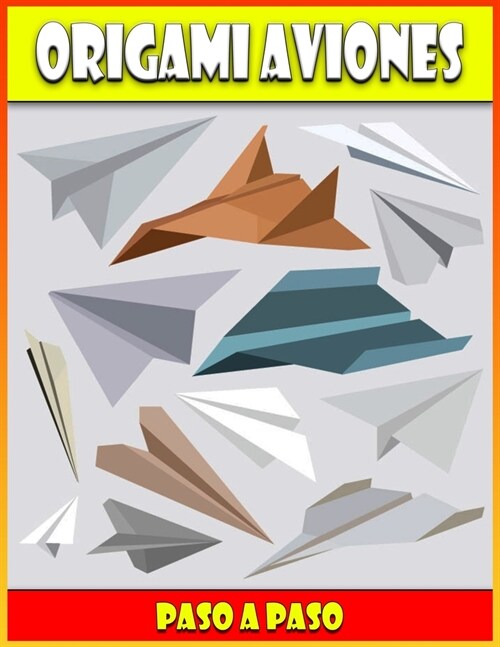 Origami Aviones Paso a Paso: ORIGAMIS F?il (Paperback)