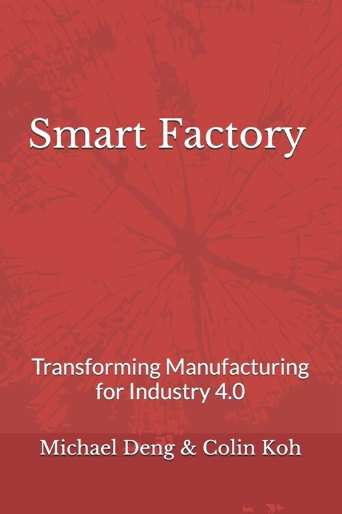 Smart Factory: Transforming Manufacturing for Industry 4.0 (Paperback)