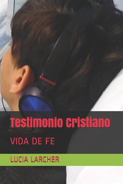 Testimonio Cristiano: Vida de Fe (Paperback)