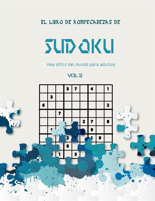 El libro de rompecabezas de Sudoku m? dif?il del mundo para adultos vol 2: Un desafiante libro de Sudoku para Advanced Solvers, una forma divertida (Paperback)