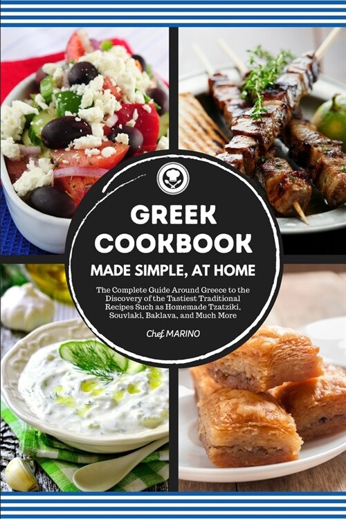 GREEK COOKBOOK Made Simple, at Home: The Complete Guide Around Greece to the Discovery of the Tastiest Traditional Recipes Such as Homemade Tzatziki, (Paperback)