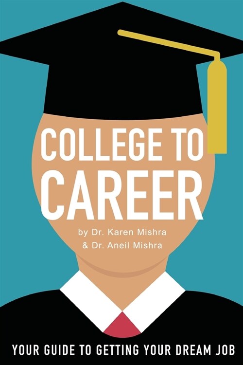 College to Career: Your Guide to Getting Your Dream Job (Paperback)
