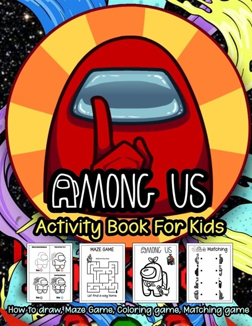 Among Us Activity Book For Kids: How to draw Among us, Coloring Books, Maze Game, Matching Game. Unique Character with among Us 100 page Activity Book (Paperback)