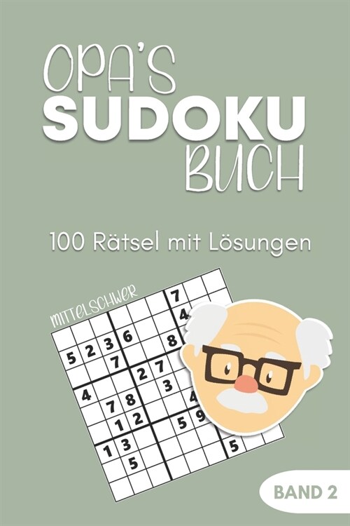 Opas Sudoku Buch -100 R?sel mit L?ungen - Band 2 - Mittelschwer: Gro?ruck Sudoku R?selblock f? Senioren - Demenz Besch?tigung - kleines Geschen (Paperback)