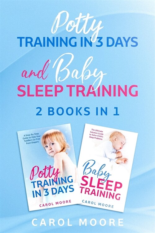 Sleep & Potty Training: 2 Books in 1: The Ultimate Guide to Help You Get Through the Night and Get Rid of the Diaper (Paperback)